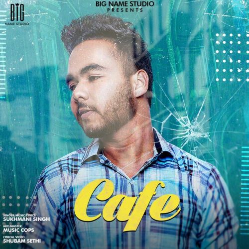 Cafe Sukhmani Singh mp3 song download, Cafe Sukhmani Singh full album