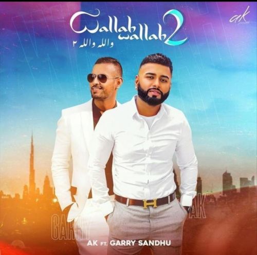 Wallah Wallah 2 Garry Sandhu, AK mp3 song download, Wallah Wallah 2 Garry Sandhu, AK full album