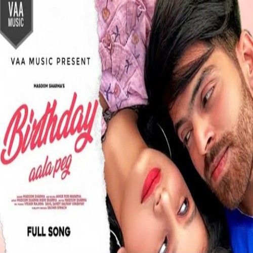 Birthday Aala Peg Masoom Sharma mp3 song download, Birthday Aala Peg Masoom Sharma full album