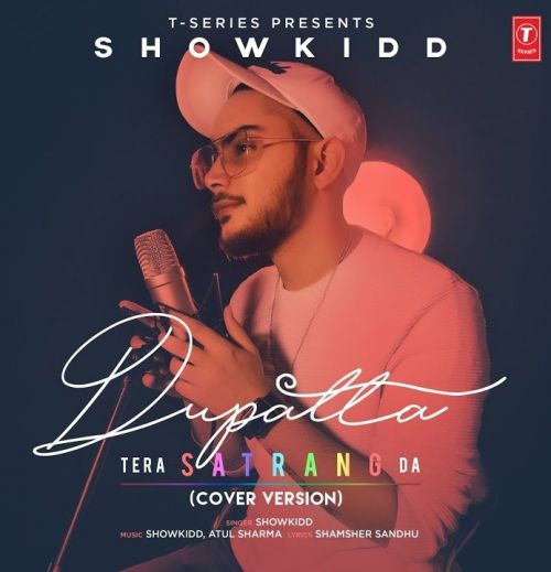 Dupatta Tera Satrang Da Cover Version ShowKidd mp3 song download, Dupatta Tera Satrang Da Cover Version ShowKidd full album