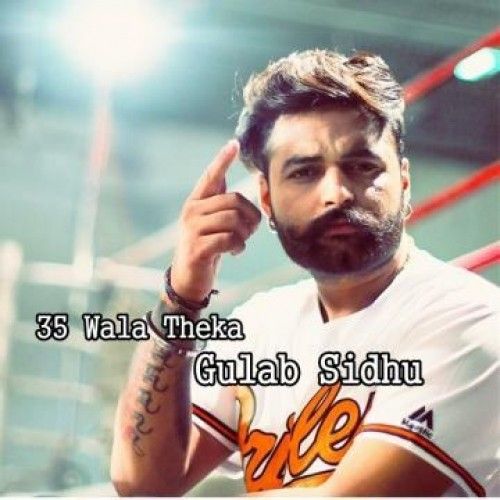 35 Wala Theka Gulab Sidhu mp3 song download, 35 Wala Theka Gulab Sidhu full album