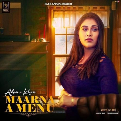 Maarna A Menu Afsana Khan mp3 song download, Maarna A Menu Afsana Khan full album