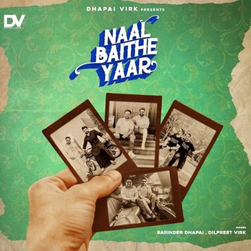 Naal Baithe Yaar Barinder Dhapai, Dilpreet Virk mp3 song download, Naal Baithe Yaar Barinder Dhapai, Dilpreet Virk full album