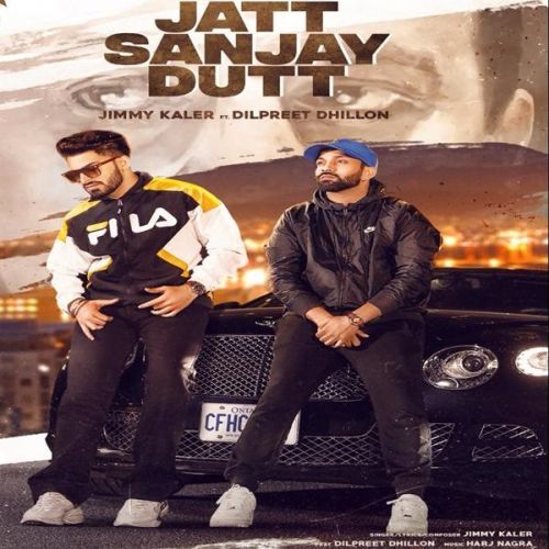 Jatt Sanjay Dutt Jimmy Kaler, Dilpreet Dhillon mp3 song download, Jatt Sanjay Dutt Jimmy Kaler, Dilpreet Dhillon full album