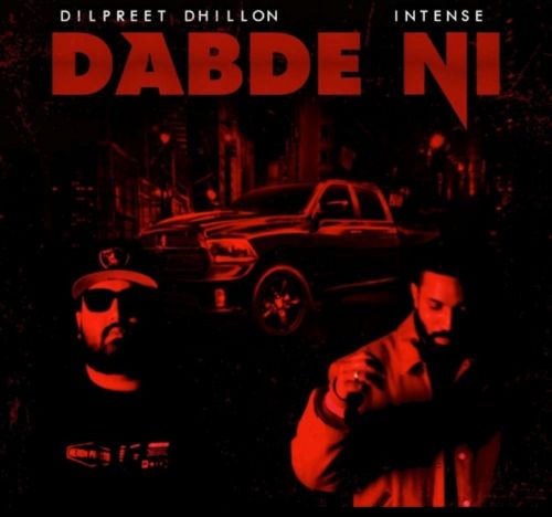 Dabde Ni Dilpreet Dhillon mp3 song download, Dabde Ni Dilpreet Dhillon full album