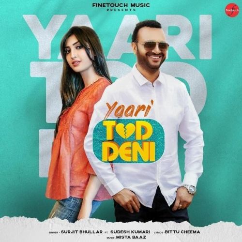 Yaari Tod Deni Surjit Bhullar, Sudesh Kumari mp3 song download, Yaari Tod Deni Surjit Bhullar, Sudesh Kumari full album