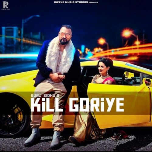 Kill Goriye Gurj Sidhu mp3 song download, Kill Goriye Gurj Sidhu full album