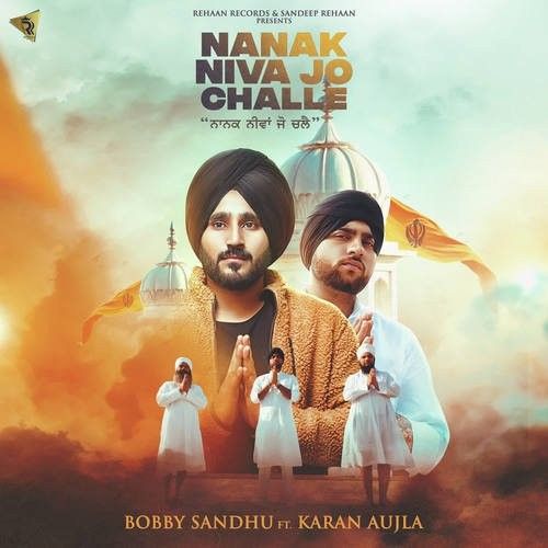 Nanak Niva Jo Challe Bobby Sandhu, Karan Aujla mp3 song download, Nanak Niva Jo Challe Bobby Sandhu, Karan Aujla full album