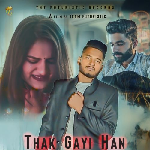 Thak Gayi Han Rinku Andoriya, The Futuristic mp3 song download, Thak Gayi Han Rinku Andoriya, The Futuristic full album