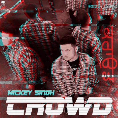 Crowd Mickey Singh mp3 song download, Crowd Mickey Singh full album