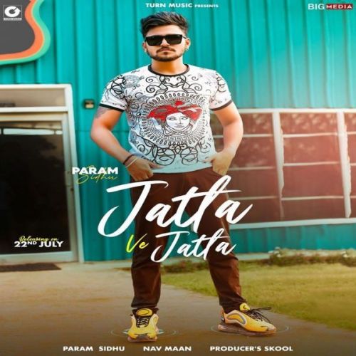 Jatta Ve Jatta Param Sidhu mp3 song download, Jatta Ve Jatta Param Sidhu full album