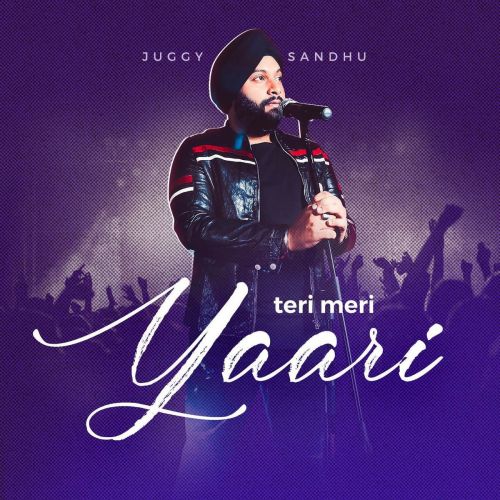 Download Teri Meri Yaari Juggy Sandhu mp3 song, Teri Meri Yaari Juggy Sandhu full album download