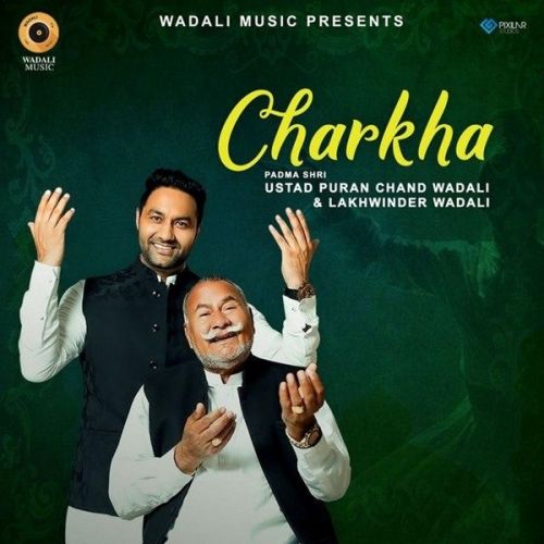Charkha Live Lakhwinder Wadali, Ustad Puran Chand Wadali mp3 song download, Charkha Live Lakhwinder Wadali, Ustad Puran Chand Wadali full album
