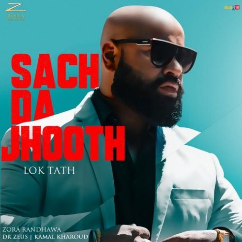 Sach Da Jhooth (Lok Tath) Zora Randhawa mp3 song download, Sach Da Jhooth (Lok Tath) Zora Randhawa full album