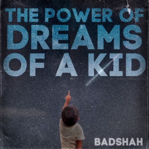 BKL Badshah mp3 song download, The Power Of Dreams Of A Kid Badshah full album