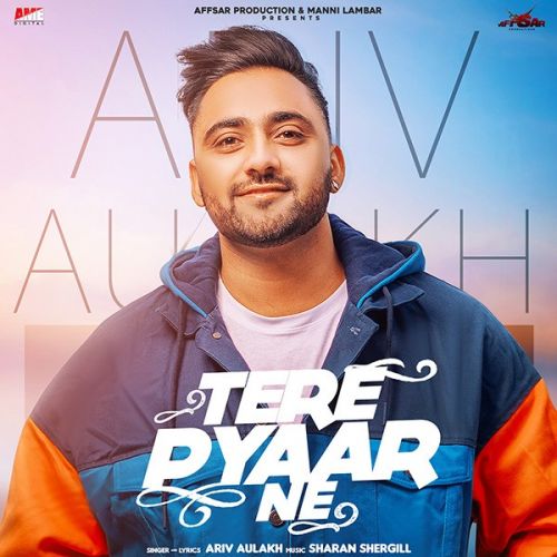 Tere Pyar Ne Ariv Aulakh mp3 song download, Tere Pyar Ne Ariv Aulakh full album