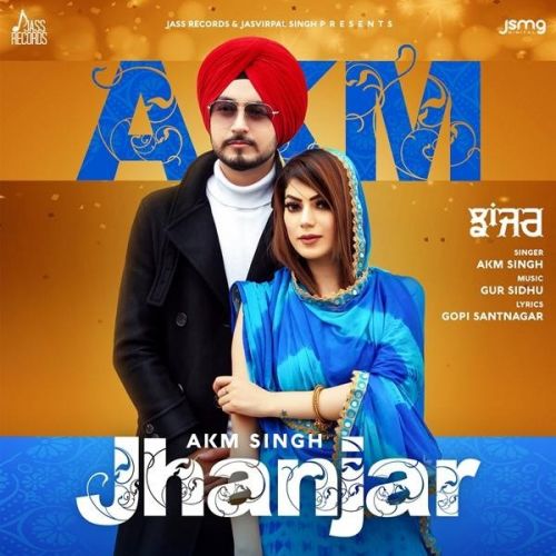 Jhanjar,Gur Sidhu AKM Singh, Gur Sidhu mp3 song download, Jhanjar AKM Singh, Gur Sidhu full album