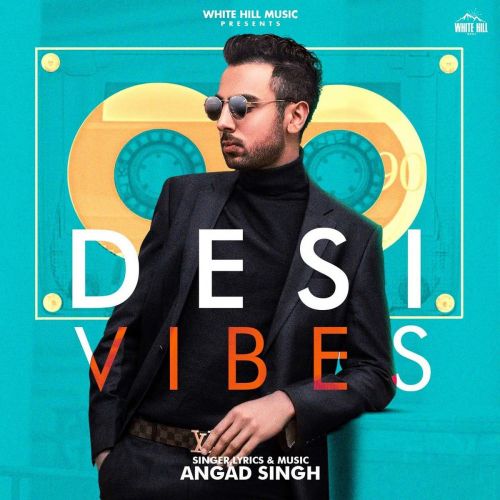 Yaar Puchde Angad Singh mp3 song download, Desi Vibes Angad Singh full album