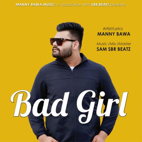 Bad Girl Manny Bawa mp3 song download, Bad Girl Manny Bawa full album