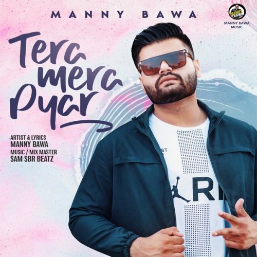 Tera Mera Pyar Manny Bawa mp3 song download, Tera Mera Pyar Manny Bawa full album