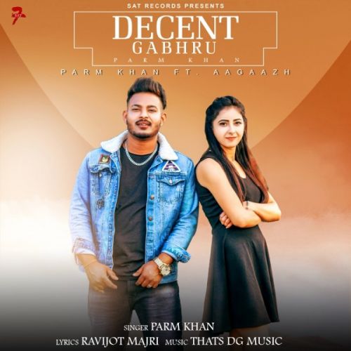 Decent Gabru Parm Sidhu mp3 song download, Decent Gabru Parm Sidhu full album