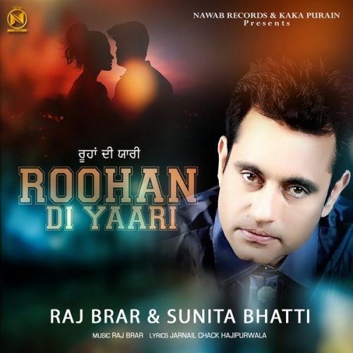 Roohan Di Yaari Raj Brar, Sunita Bhatti mp3 song download, Roohan Di Yaari Raj Brar, Sunita Bhatti full album