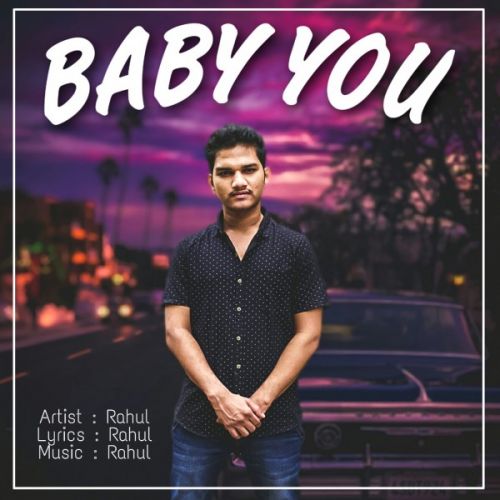 Baby You Rahul Jaiswal mp3 song download, Baby You Rahul Jaiswal full album