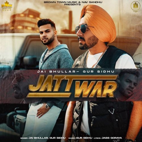 Jatt War Gur Sidhu, Jai Bhullar mp3 song download, Jatt War Gur Sidhu, Jai Bhullar full album