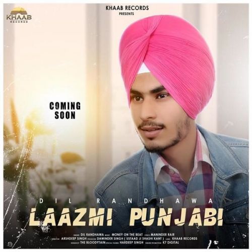 Laazmi Punjabi Dil Randhawa mp3 song download, Laazmi Punjabi Dil Randhawa full album