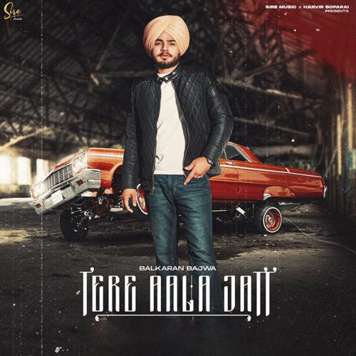 Tere Aala Jatt Balkaran Bajwa mp3 song download, Tere Aala Jatt Balkaran Bajwa full album