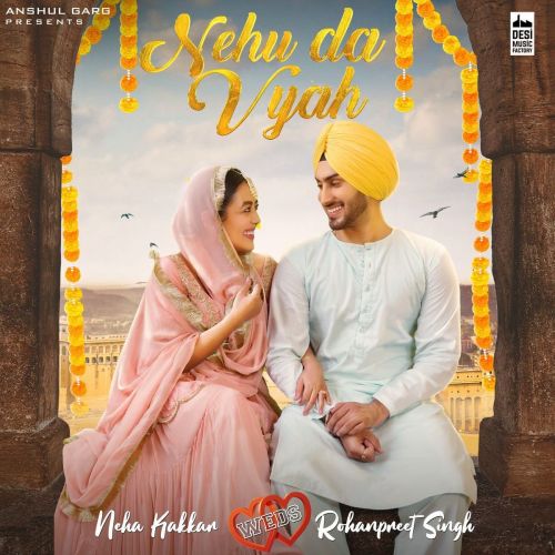 Nehu Da Vyah Neha Kakkar, Rohanpreet Singh mp3 song download, Nehu Da Vyah Neha Kakkar, Rohanpreet Singh full album