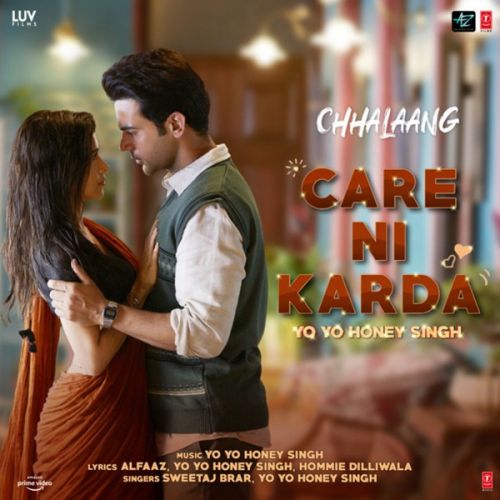 Care Ni Karda (Chhalaang) Yo Yo Honey Singh, Sweetaj Brar mp3 song download, Care Ni Karda (Chhalaang) Yo Yo Honey Singh, Sweetaj Brar full album