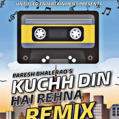 Kuchh din hai rehna remix Paresh Bhalerao mp3 song download, Kuchh din hai rehna remix Paresh Bhalerao full album