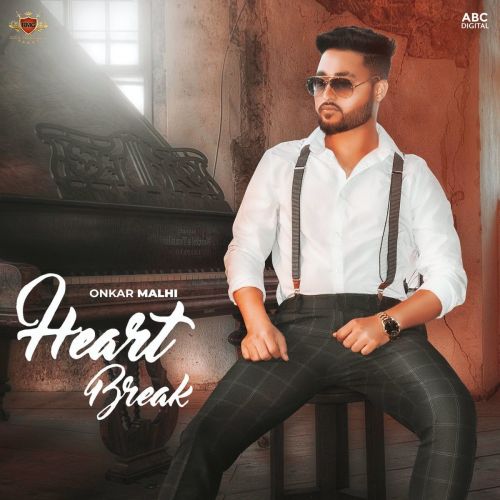 Heart Break Onkar Malhi mp3 song download, Heart Break Onkar Malhi full album
