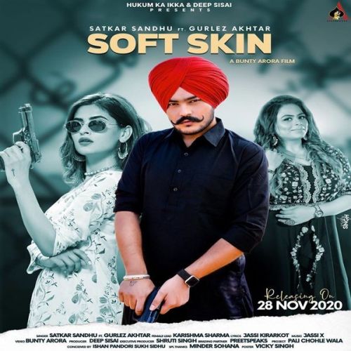 Soft Skin Gurlez Akhtar, Satkar Sandhu mp3 song download, Soft Skin Gurlez Akhtar, Satkar Sandhu full album