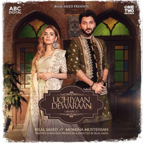 Download Uchiyaan Dewaraan (Baari 2) Bilal Saeed, Momina Mustehsan mp3 song, Uchiyaan Dewaraan (Baari 2) Bilal Saeed, Momina Mustehsan full album download