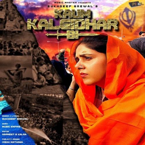 Kaum Kalgidhar Di Sukhdeep Grewal mp3 song download, Kaum Kalgidhar Di Sukhdeep Grewal full album