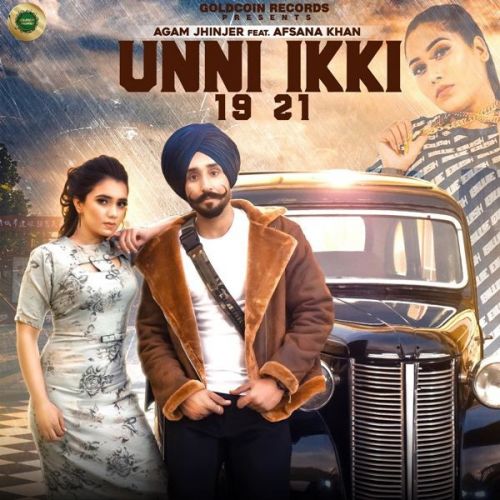 Unni Ikki 19 21 Afsana Khan, Agam Jhinjer mp3 song download, Unni Ikki 19 21 Afsana Khan, Agam Jhinjer full album