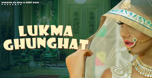 Download Lukma Ghunghat Somvir Kathurwal mp3 song, Lukma Ghunghat Somvir Kathurwal full album download