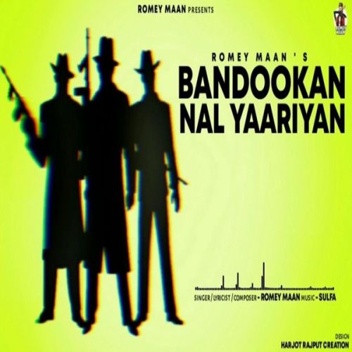 Bandookan Nal Yaariyan Romey Maan mp3 song download, Bandookan Nal Yaariyan Romey Maan full album