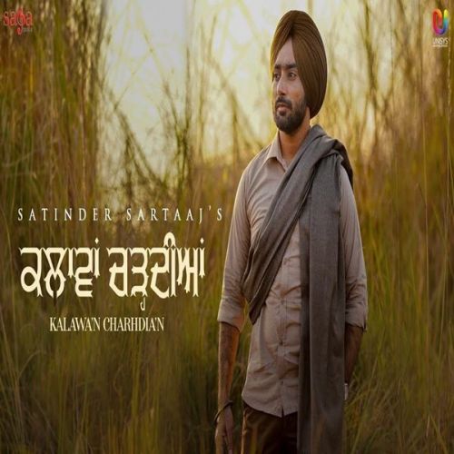 Download Kalavaan Chardiyan Satinder Sartaaj mp3 song, Kalavaan Chardiyan Satinder Sartaaj full album download