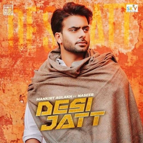 Desi Jatt Mankirt Aulakh, Naseeb mp3 song download, Desi Jatt Mankirt Aulakh, Naseeb full album