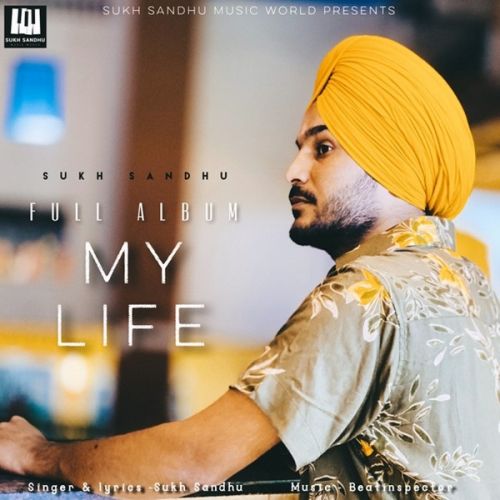 Download Dont Leave Me Sukh Sandhu mp3 song, My Life Sukh Sandhu full album download