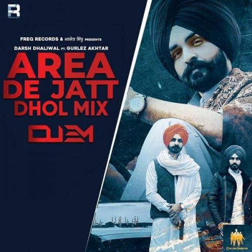 Area De Jatt Dhol Mix Gurlej Akhtar, Darsh Dhaliwal mp3 song download, Area De Jatt Dhol Mix Gurlej Akhtar, Darsh Dhaliwal full album