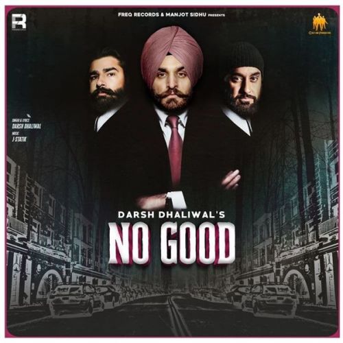 No Good Darsh Dhaliwal mp3 song download, No Good Darsh Dhaliwal full album