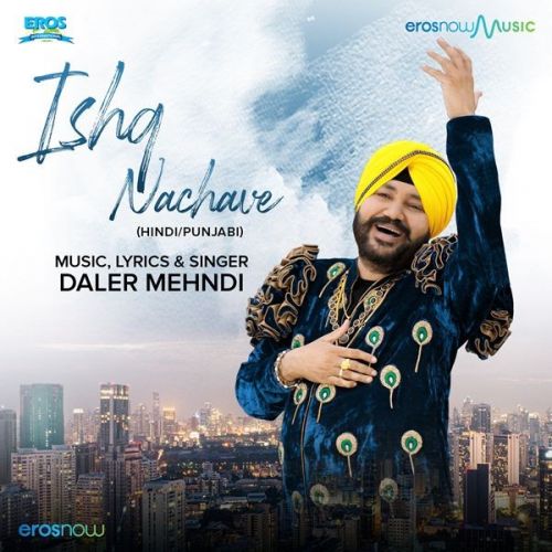 Ishq Nachave Daler Mehndi mp3 song download, Ishq Nachave Daler Mehndi full album