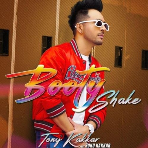 Booty Shake Tony Kakkar, Sonu Kakkar mp3 song download, Booty Shake Tony Kakkar, Sonu Kakkar full album