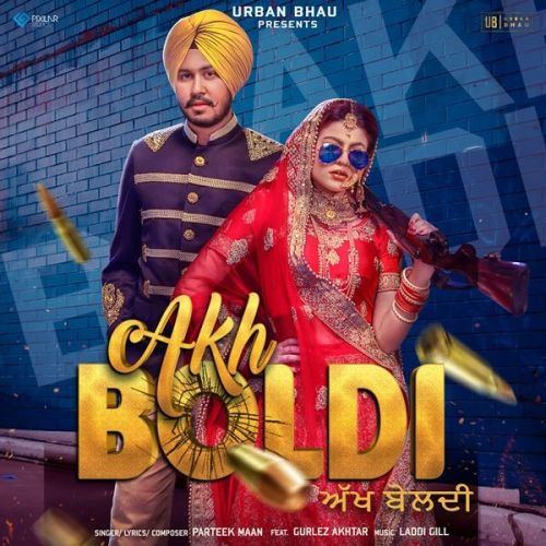 Akh Boldi Gurlez Akhtar, Parteek Maan mp3 song download, Akh Boldi Gurlez Akhtar, Parteek Maan full album