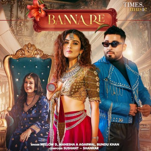 Download Banna Re Mellow D, Manesha A Agarwal mp3 song, Banna Re Mellow D, Manesha A Agarwal full album download