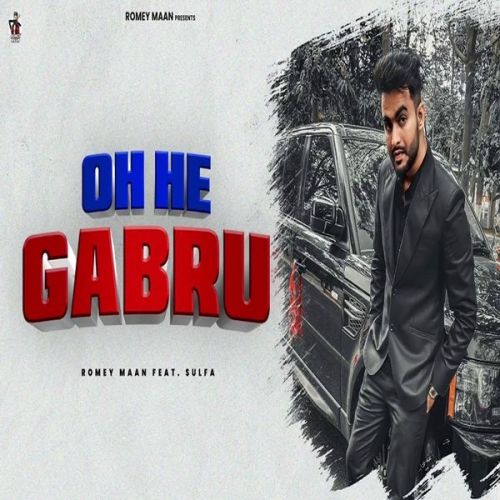 Oh He Gabru Romey Maan mp3 song download, Oh He Gabru Romey Maan full album